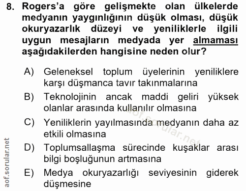 8. soru: Rogers'a göre gelişmekte olan ülkelerde medyanın yaygınlığının düşük olması, düşük okuryazarlık düzeyi ve yeniliklerl…
