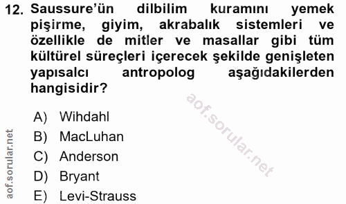 12. soru: Saussure'ün dilbilim kuramını yemek pişirme, giyim, akrabalık sistemleri ve özellikle de mitler ve masallar gibi tüm…