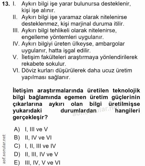 13. soru: I. Aykırı bilgi işe yarar bulunursa desteklenir, kişi işe alınır. II. Aykırı bilgi işe yaramaz olarak nitelenirse des…