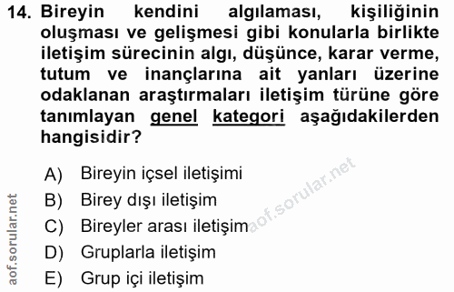 14. soru: Bireyin kendini algılaması, kişiliğinin oluşması ve gelişmesi gibi konularla birlikte iletişim sürecinin algı, düşünc…