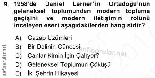 9. soru: 1958'de Daniel Lerner'in Ortadoğu'nun geleneksel toplumundan modern topluma geçişini ve modern iletişimin rolünü ince…
