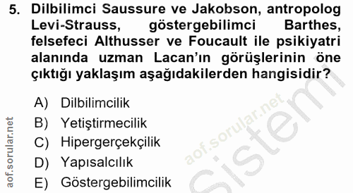 5. soru: Dilbilimci Sussure ve Jakobson, antropolog Levi-Strauss, göstergebilimci Barthes, felsefeci Althusser ve Foucault ile…
