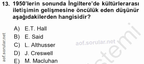 13. soru: 1950'lerin sonunda İngiltere'de kültürlerarası iletişimin gelişmesine öncülük eden düşünür aşağıdakilerden hangisidir…