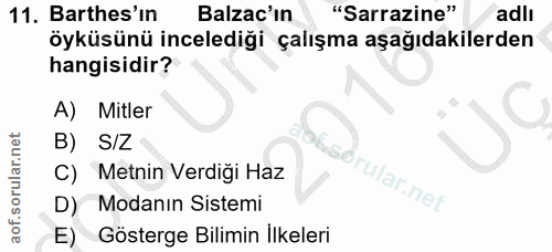 11. soru: Barthes'in Balzac'ın "Sarrazine" adli öyküsünü incelediği çalışma aşağıdakilerden hangisidir? A) Mitler SIZ C) Metnin…