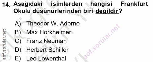 14. soru: Aşağıdaki isimlerden hangisi Frankfurt Okulu düşünürlerinden biri değildir? A) Theodor W. Adorno B) Max Horkheimer so…