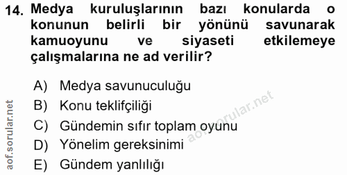 14. soru: Medya kuruluşlarının bazı konularda o konunun belirli bir yönünü savunarak kamuoyunu ve siyaseti etkilemeye çalışmala…