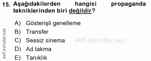 15. soru: Aşağıdakilerden hangisi propaganda tekniklerinden biri değildir? A) Gösterişli genelleme rular.net B) Transfer C) Ses…