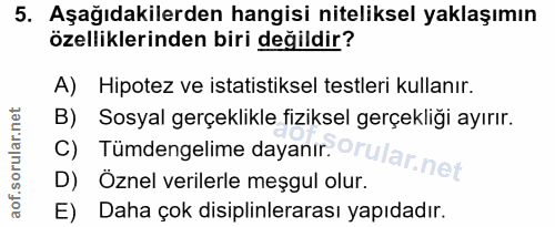 5. soru: Aşağıdakilerden hangisi niteliksel yaklaşımın özelliklerinden biri değildir? A) Hipotez ve istatistiksel testleri kul…