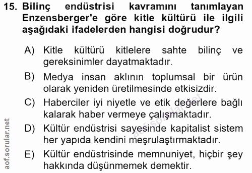 15. soru: Bilinç endüstrisi kavramını tanımlayan Enzensberger'e göre kitle kültürü ile ilgili aşağıdaki ifadelerden hangisi doğ…