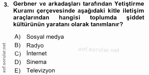 3. soru: Gerbner ve arkadaşları tarafından Yetiştirme Kuramı çerçevesinde aşağıdaki kitle iletişim araçlarından hangisi toplum…