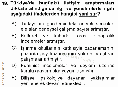 19. soru: Türkiye'de bugünkü iletişim araştırmaları dikkate alındığında ilgi ve yönelimlerle ilgili aşağıdaki ifadelerden hangi…