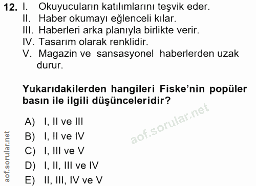 12. soru: I. Okuyucuların katılımlarını teşvik eder. II. Haber okumayı eğlenceli kılar. IlI. Haberleri arka planıyla birlikte v…