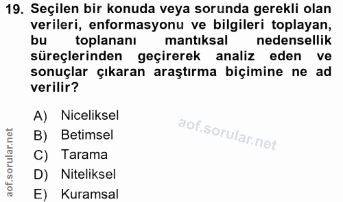 19. soru: Seçilen bir konuda veya sorunda gerekli olan verileri, enformasyonu ve bilgileri toplayan, toplananı mantıksal nedens…