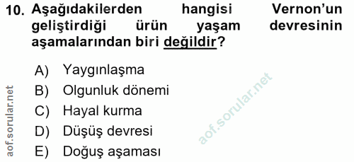 10. soru: Aşağıdakilerden hangisi Vernon'un geliştirdiği ürün yaşam devresinin aşamalarından biri değildir? A) Yaygınlaşma B) O…