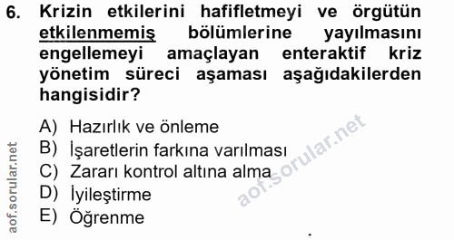 6. soru: Krizin etkilerini hafifletmeyi ve örgütün etkilenmemis bölümlerine yayılmasını engellemeyi amaçlayan enteraktif kriz…