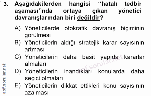 3. soru: Aşağıdakilerden hangisi "hatalı tedbir aşaması"nda ortaya l çıkan yönetici davranışlarından biri değildir? A) Yönetic…
