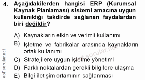 4. soru: Aşağıdakilerden hangisi ERP (Kurumsal Kaynak Planlaması) sistemi amacına uygun kullanıldığı takdirde sağlanan faydala…