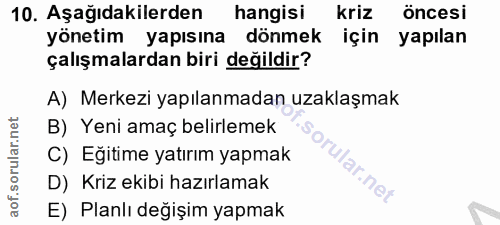 10. soru: Aşağıdakilerden hangisi kriz öncesi yönetim yapısına dönmek için yapılan çalışmalardan biri değildir? A) Merkezi yapı…