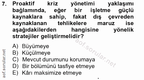 7. soru: Proaktif kriz yönetimi yaklaşımı bağlamında, eğer bir işletme güçlü kaynaklara sahip, fakat diş çevreden kaynaklanan…