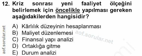 12. soru: Kriz sonrası yeni faaliyet ölçeğini belirlemek için öncelikle yapılması gereken aşağıdakilerden hangisidir? B) Maliye…