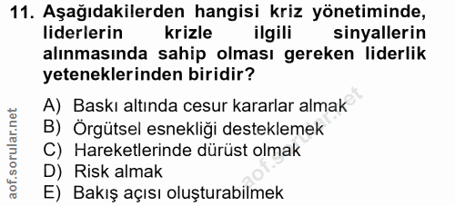 11. soru: Aşağıdakilerden hangisi kriz yönetiminde, liderlerin krizle ilgili sinyallerin alınmasında sahip olması gereken lider…