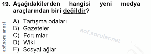 19. soru: Aşağıdakilerden hangisi yeni medya araçlarından biri değildir? A) Tartışma odaları B) Gazeteler C) Forumlar D) Wiki E…