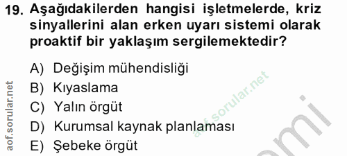 19. soru: Aşağıdakilerden hangisi işletmelerde, kriz sinyallerini alan erken uyarı sistemi olarak proaktif bir yaklaşım sergile…