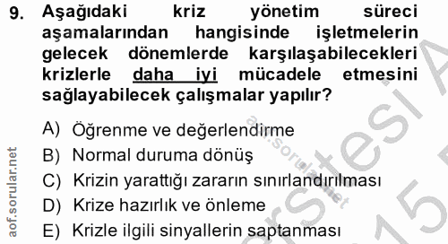 9. soru: Aşağıdaki kriz yönetim süreci aşamalarından hangisinde işletmelerin gelecek dönemlerde karşılaşabilecekleri krizlerle…