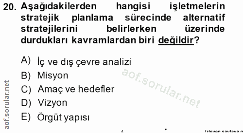 20. soru: Aşağıdakilerden hangisi işletmelerin stratejik planlama sürecinde alternatif stratejilerini| belirlerken üzerinde dur…