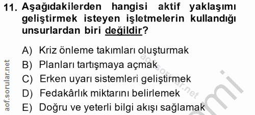 11. soru: Aşağıdakilerden hangisi aktif yaklaşımı geliştirmek isteyen işletmelerin kullandığı unsurlardan biri değildir? A) Kri…