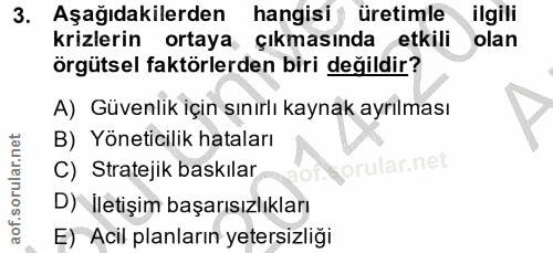 3. soru: Aşağıdakilerden hangisi üretimle ilgili krizlerin ortaya çıkmasında etkili olan örgütsel faktörlerden biri değildir?…