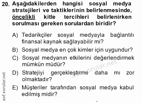 20. soru: Aşağıdakilerden hangisi sosyal medya stratejileri ve taktiklerinin belirlenmesinde, öncelikli kitle tercihleri belirl…