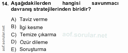 14. soru: Aşağıdakilerden hangisi savunmacı davranış stratejilerinden biridir? A) Taviz verme B) İlgi kesme C) Temize çıkarma D…