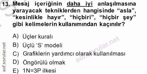 13. soru: Mesaj içeriğinin daha iyi anlaşılmasına yarayacak tekniklerden hangisinde "asla" "kesinlikle hayır", "hiçbiri" ', "hi…
