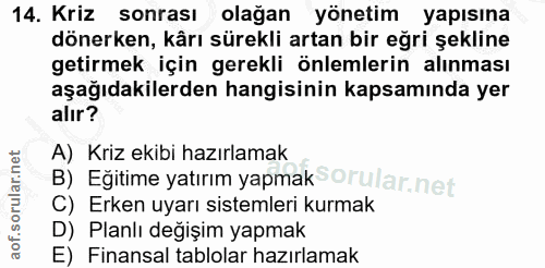 14. soru: Kriz sonrası olağan yönetim yapısına dönerken, kârı sürekli artan bir eğri şekline getirmek için gerekli önlemlerin a…