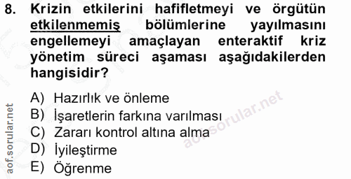 8. soru: Krizin etkilerini hafifletmeyi ve örgütün etkilenmemis bölümlerine yayılmasını engellemeyi amaçlayan enteraktif kriz…