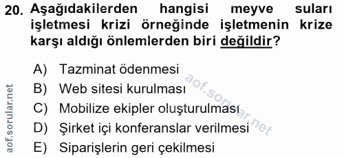 20. soru: Aşağıdakilerden hangisi meyve suları işletmesi krizi örneğinde işletmenin krize karşı aldığı önlemlerden biri değildi…