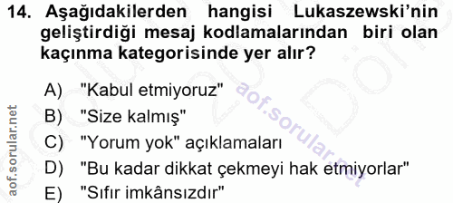 14. soru: Aşağıdakilerden hangisi Lukaszewski'nin geliştirdiği mesaj kodlamalarından biri olan kaçınma kategorisinde yer alır?…