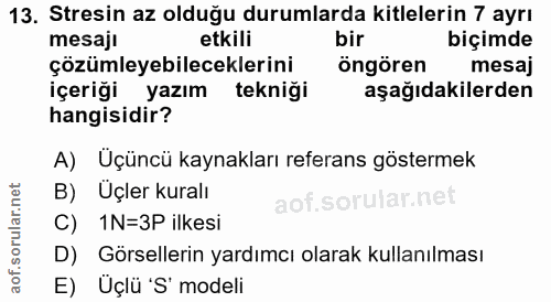 13. soru: Stresin az olduğu durumlarda kitlelerin 7 ayrı mesaji etkili biçimde çözümleyebileceklerini öngören mesaj içeriği yaz…