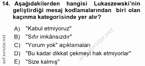 14. soru: Aşağıdakilerden hangisi Lukaszewski'nin geliştirdiği mesaj kodlamalarından biri olan kaçınma kategorisinde yer alır?…