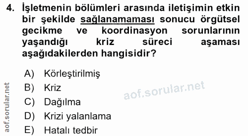 4. soru: İşletmenin bölümleri arasında iletişimin etkin bir şekilde sağlanamaması sonucu örgütsel gecikme ve koordinasyon soru…