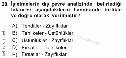 20. soru: İşletmelerin dış çevre analizinde belirlediği faktörler aşağıdakilerin hangisinde birlikte ve doğru olarak verilmişti…