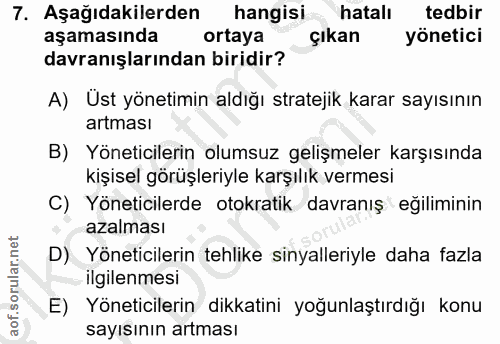 7. soru: Aşağıdakilerden hangisi * hatalı tedbir aşamasında ortaya çıkan yönetici davranışlarından biridir? A) Üst yönetimin a…