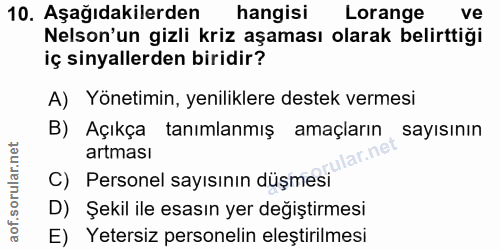 10. soru: Aşağıdakilerden hangisi Lorange ve Nelson'un gizli kriz aşaması olarak belirttiği iç sinyallerden biridir? A) Yönetim…