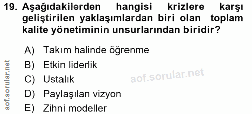 19. soru: Aşağıdakilerden hangisi krizlere karşı geliştirilen yaklaşımlardan biri olan toplam kalite yönetiminin unsurlarından…