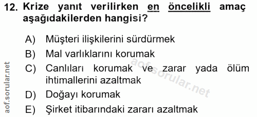 12. soru: Krize yanıt verilirken en öncelikli amaç aşağıdakilerden hangisi? A) Müşteri ilişkilerini sürdürmek B) Mal varlıkları…