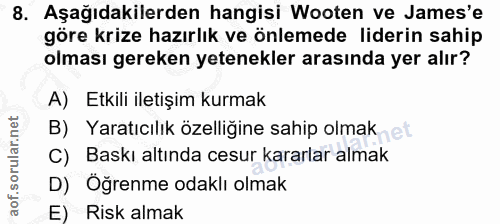 8. soru: Aşağıdakilerden hangisi Wooten ve James'e göre krize hazırlık ve önlemede liderin sahip olması gereken yetenekler ara…