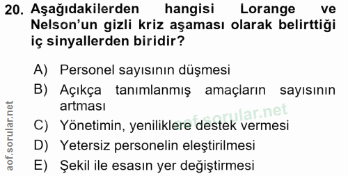 20. soru: Aşağıdakilerden hangisi Lorange ve Nelson'un gizli kriz aşaması olarak belirttiği iç sinyallerden biridir? A) Persone…