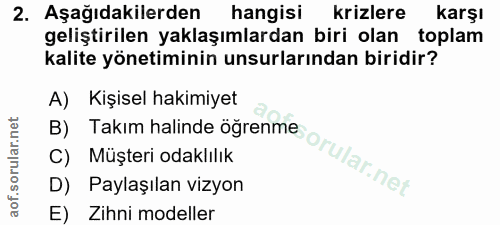 2. soru: Aşağıdakilerden hangisi krizlere karşı geliştirilen yaklaşımlardan biri olan toplam kalite yönetiminin unsurlarından…