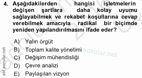4. soru: Aşağıdakilerden hangisi işletmelerin değişen sartlara daha kolay uyumu sağlayabilmek ve rekabet koşullarına cevap ver…